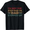 I'm Not The Step Dad I'm Dad That Stepped Up Retro Vintage T-Shirt