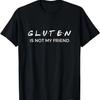 Gluten Is Not My Friend - Gluten Free T-Shirt