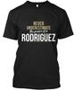 One-of-a-kind Rodriguez Never Underestimate A The T-Shirt Made In USA S To 5XL