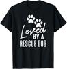 Loved By A Rescue Dog - Foster Mom Rescue Dad Gift Unisex T-Shirt