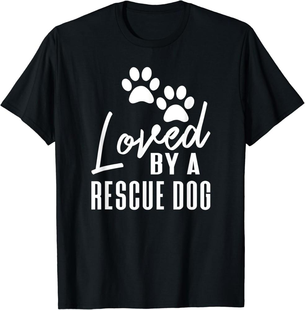 

Loved By A Rescue Dog - Foster Mom Rescue Dad Gift Unisex T-Shirt S