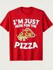 I'M JUST HERE FOR THE PIZZA Playful Pizza Slice Printed T-Shirt, Men's Printed T-Shirt 220g, 100