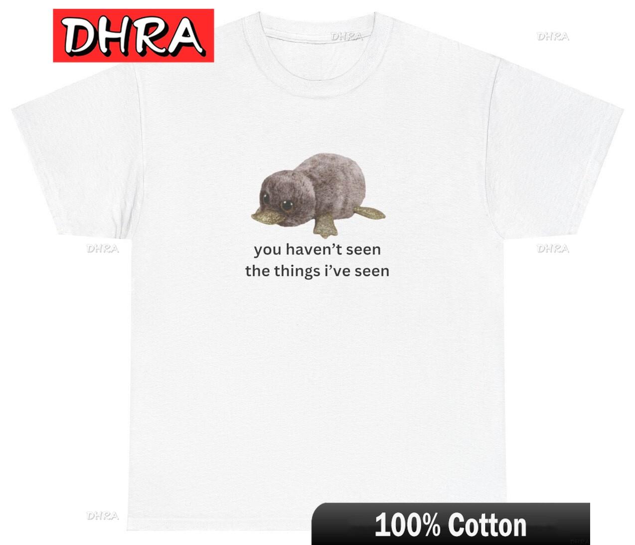 You Havent Seen The Things Ive Seen Shirt Funny Oddly Specific Meme Humor Tee Retro Tops TShirts Birthday Tee Rapper TShirt S