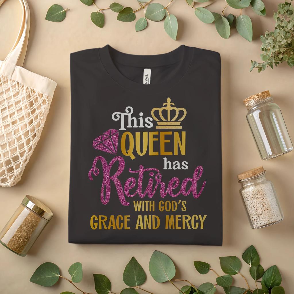 This Queen Has Retired T-Shirt – Christian Faith Retirement Graphic Tee A174