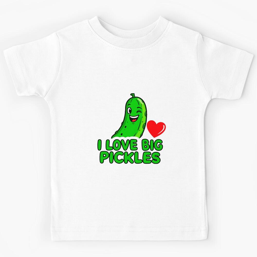 funny inappropriate pickles I Love Big Pickles Kids T-Shirt 170