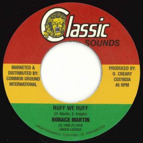 

7inch Record HORACE MARTIN - Ruff We Ruff / Version CGI7003 Classic Sounds 2019 UK Reggae, Ska & Dub Used