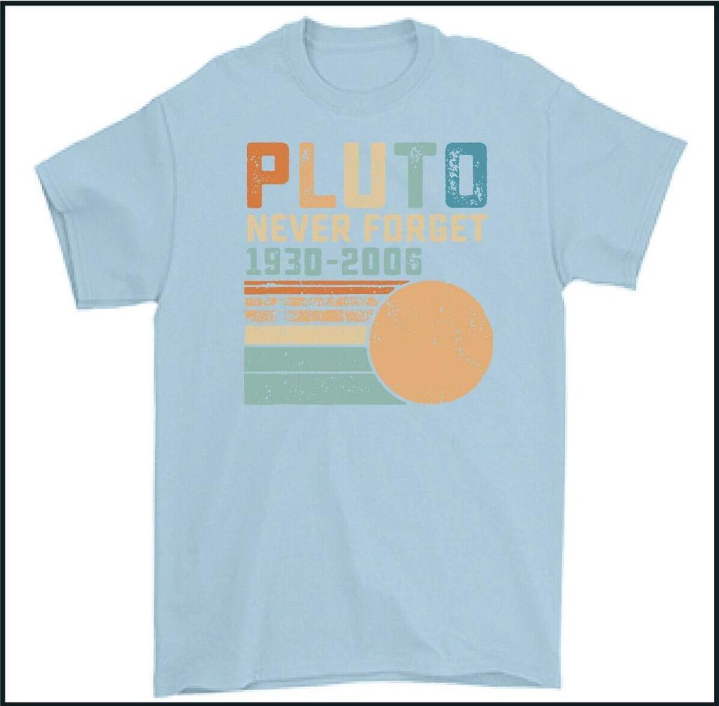 student Cotton T-shirt PLUTO Never Forget T-Shirt 1930-2006 Planet Space Agency Mens TEE,Unisex,gift,Top