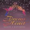 Poems from My Heart by Denise a Matthews Hardback Book 9781462853342