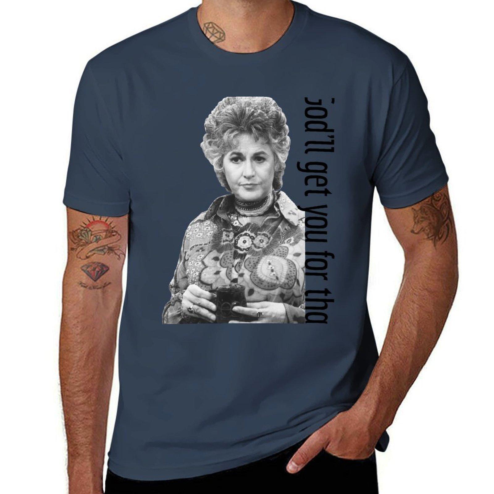 Catchphrase Like Maude Godll Get You For That TShirt Simple Print Design TShirt S