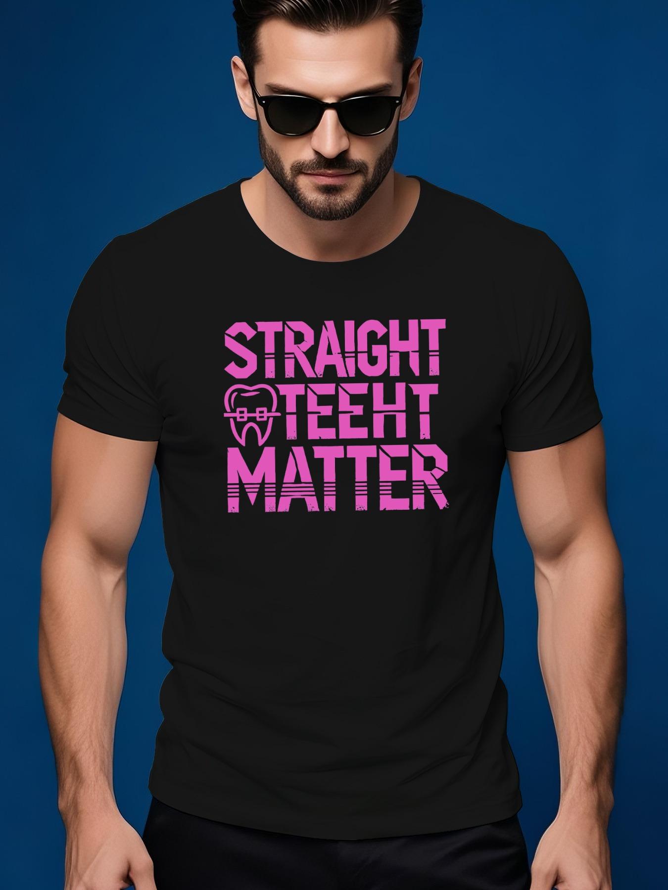 Straight Teeth Matter Graphic Tee - Casual Summer Crew ... XXXXL