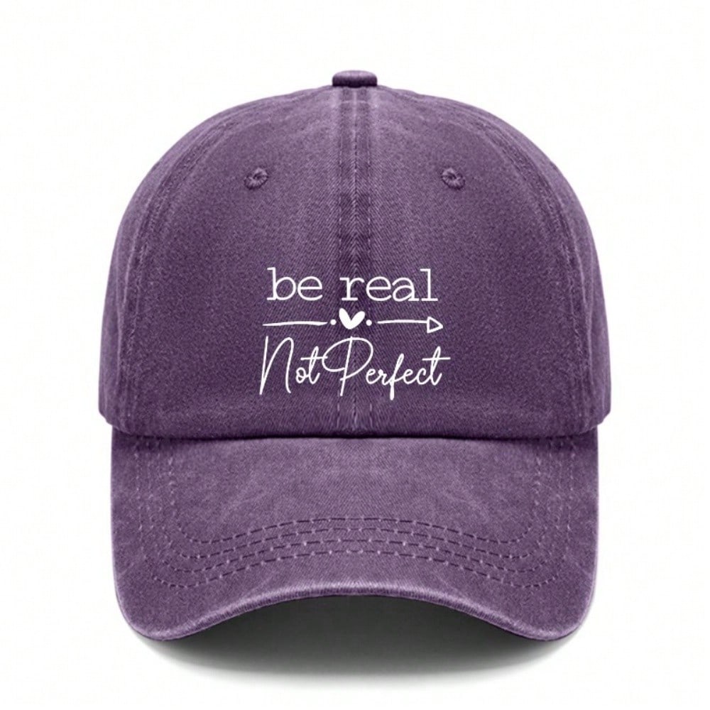 [Washed Baseball Hat] Unisex Letter "Be Real Not Perfect" Print  Adjustable Breathable Soft Fabric Casual Outdoor Sports - Inspirational