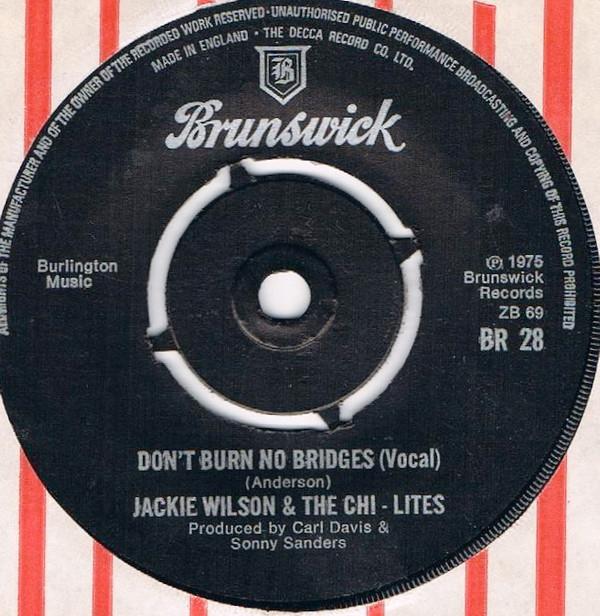 

7inch Record JACKIE WILSON & THE CHI-LITES - Don t Burn No Bridges BR28 Brunswick 1975 UK Soul/Funk Used