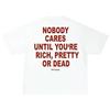Niemand kümmert sich, bis du reich, hübsch oder tot bist Vintage Grafik-T-Shirt Unisex