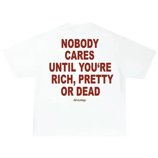 Niemand kümmert sich, bis du reich, hübsch oder tot bist Vintage Grafik-T-Shirt Unisex