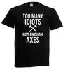 Adults Too Unisexy Idiots Not Enough Axes Medieval Viking Unisex Black TShirt
