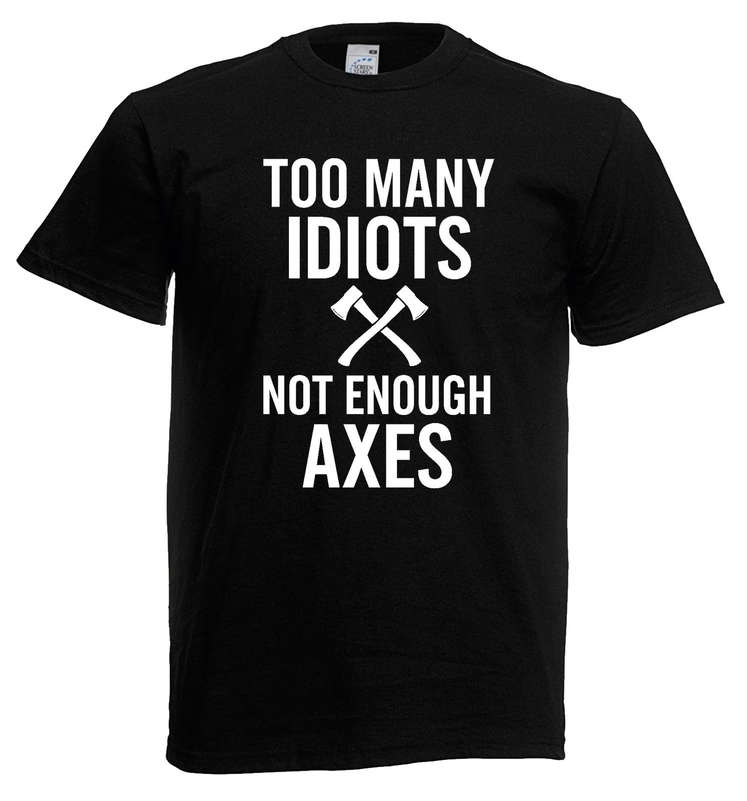 Adults Too Unisexy Idiots Not Enough Axes Medieval Viking Unisex Black TShirt 2XL