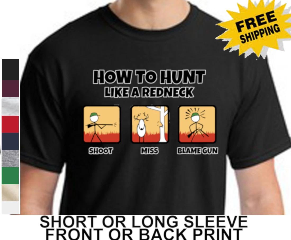 Funny How To Hunt Like Redneck Outdoor Sports Shoot Miss Blame Gun Mens T Shirt XXXL