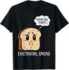 Existential Bread Funny Toast Pun Graphic Mens Casual Cotton TShirt Short Sleeve Crewneck Tee