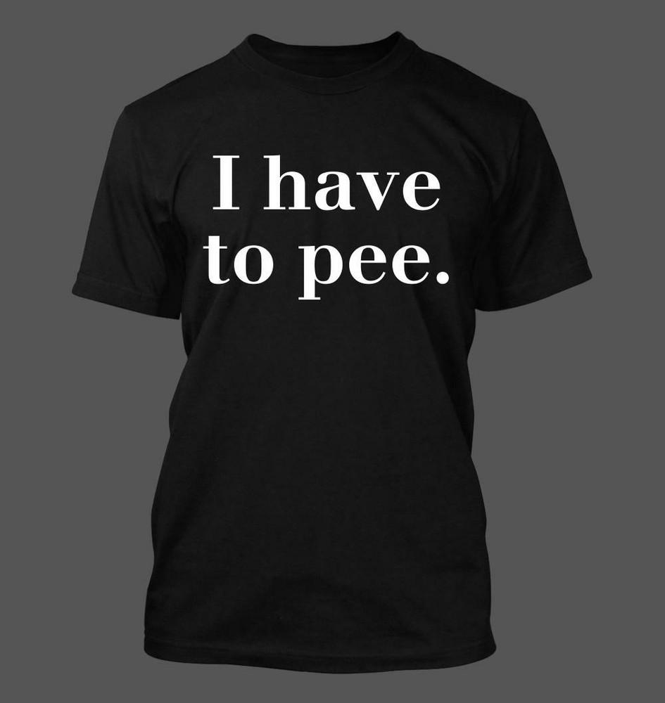 

I have to pee. - Men s Soft and Comfortable T-Shirt 2XL