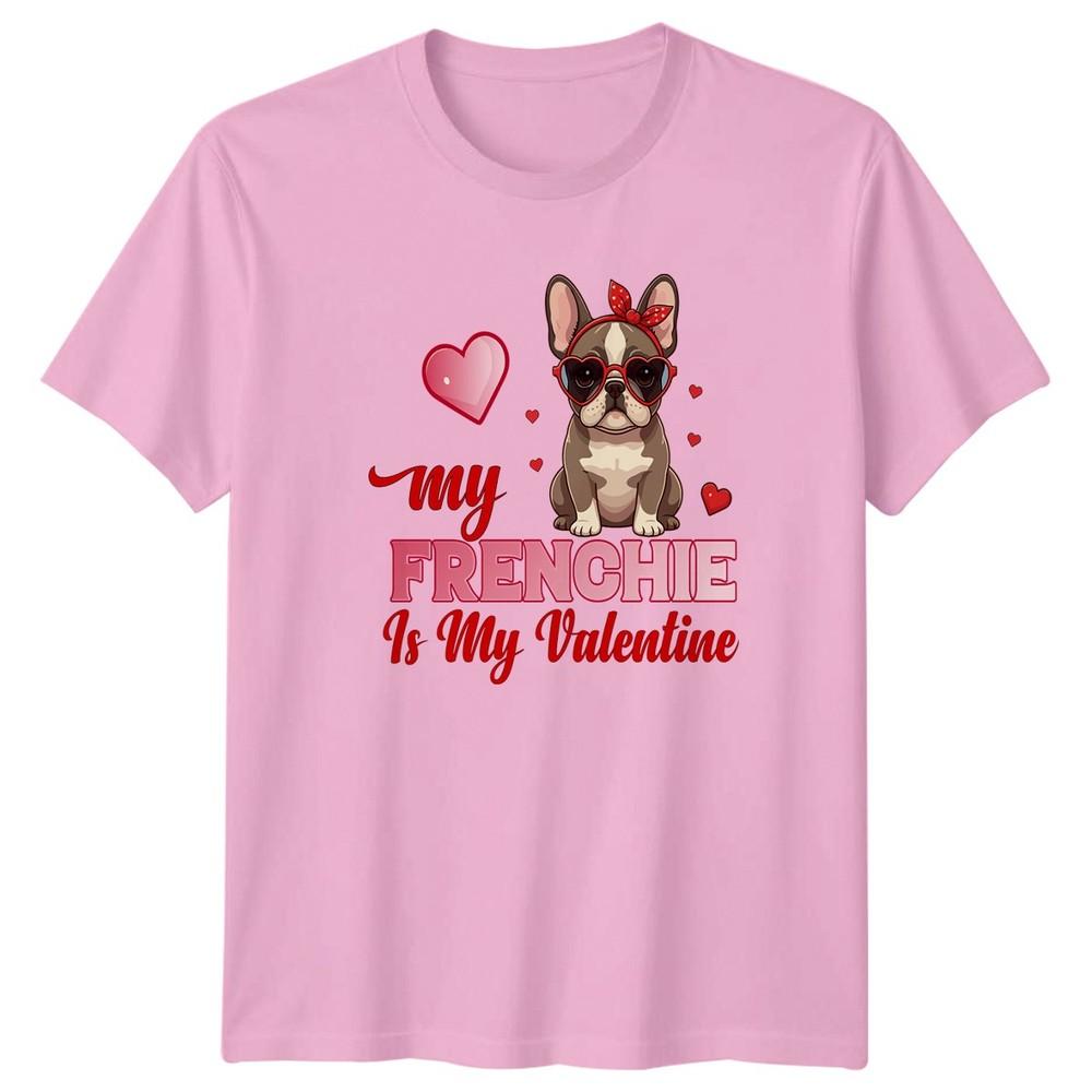 My Frenchie Is My Valentine Dogs Unisexs TShirt Unisexs Tee Graphic Unisex Top