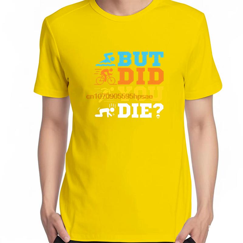 Funny Triathlon Graphic T Shirts But Did You Die Casual Short Sleeve Tshirts New Shirts And Tshirts Unisex Print T Shirt