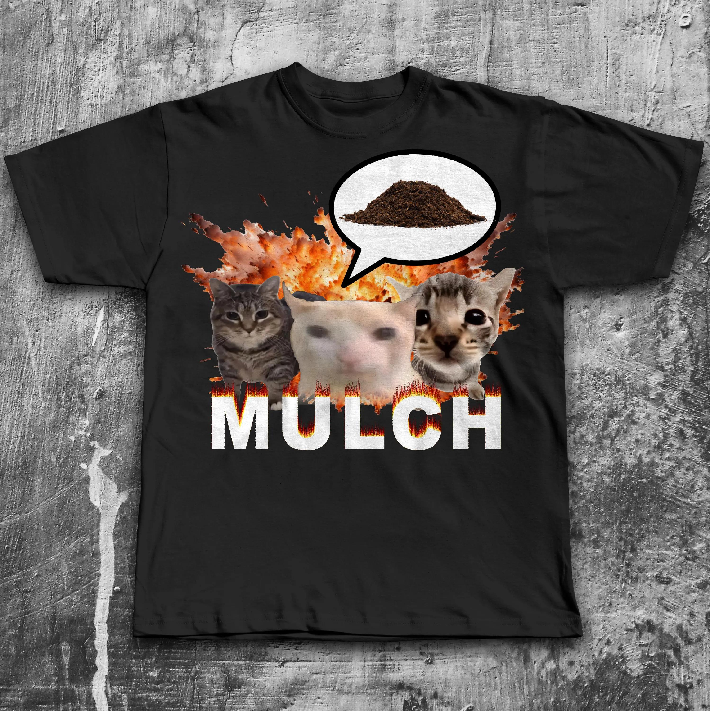 Mulch Funny Cat Dank Meme Tee Shirt Gift for Men and Women Goofy Ahh Cats T-shirt Unhinged Clothes Stupid Gifts Men Clothing 4XL