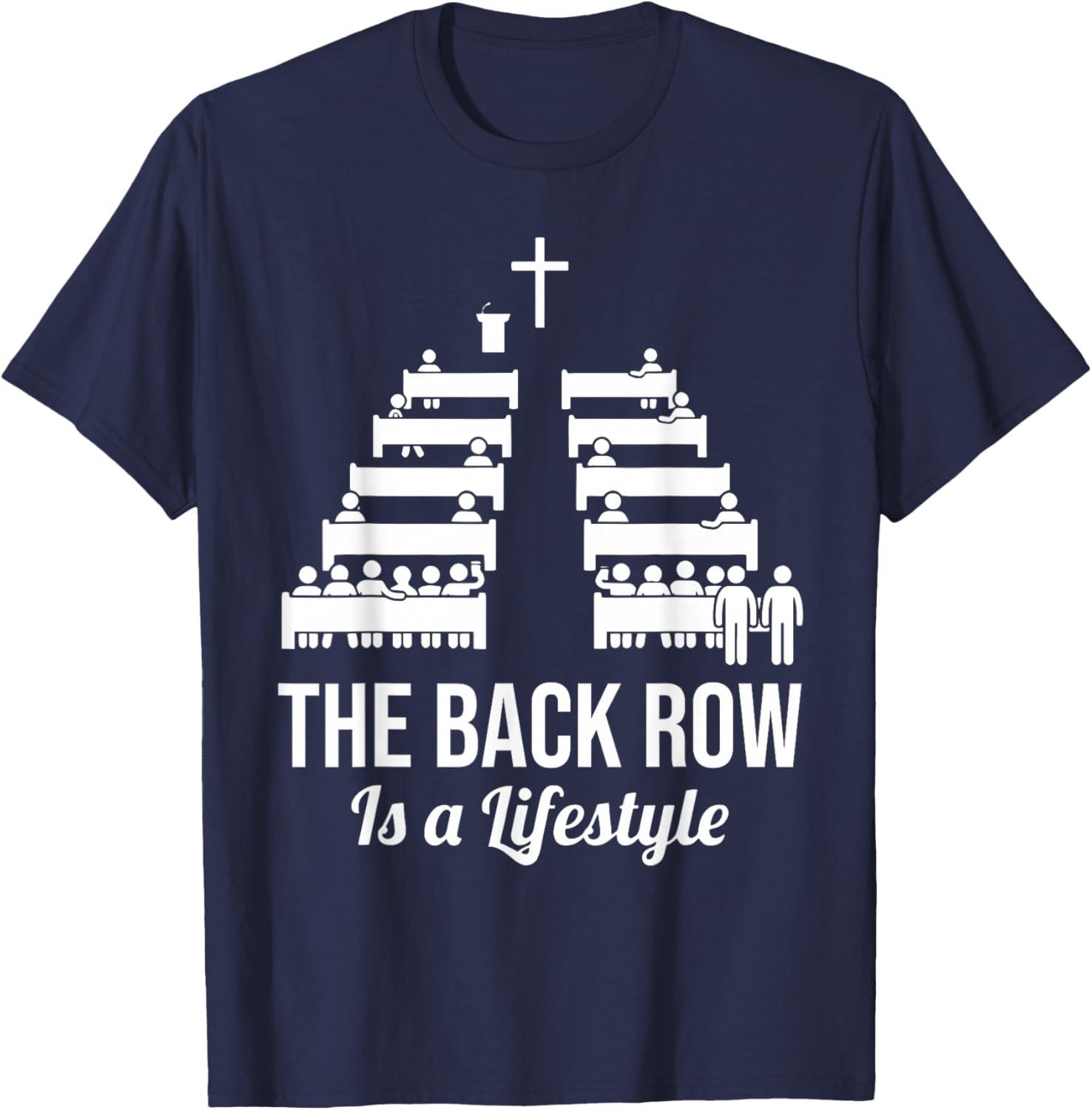 The Back Row is A Lifestyle Church Pew Faith Christian Humor Unisex T-Shirt L