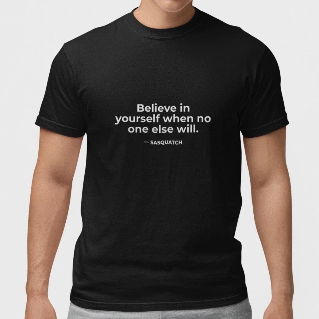 Believe In Yourself Shirt Motivational Quote Unisex Graphic T Shirt S