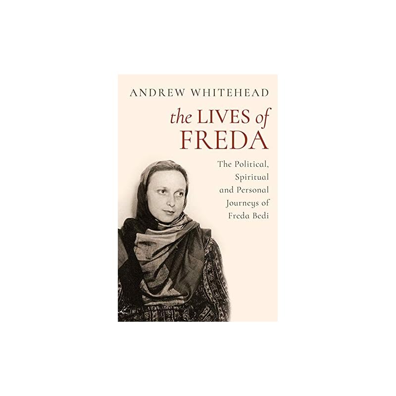 The Lives Of Freda: The Political, Spiritual And Personal Jo