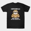 Sloth I Suffer from C.H.S I Will Huh The Crap Out of You T-Shirt