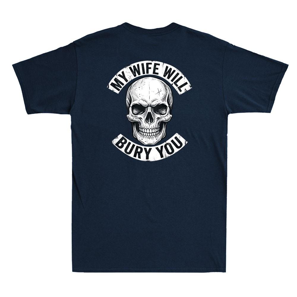 My Wife Will Bury You Funny Husband Quote Skull Print On Back Unisexs Tshirt