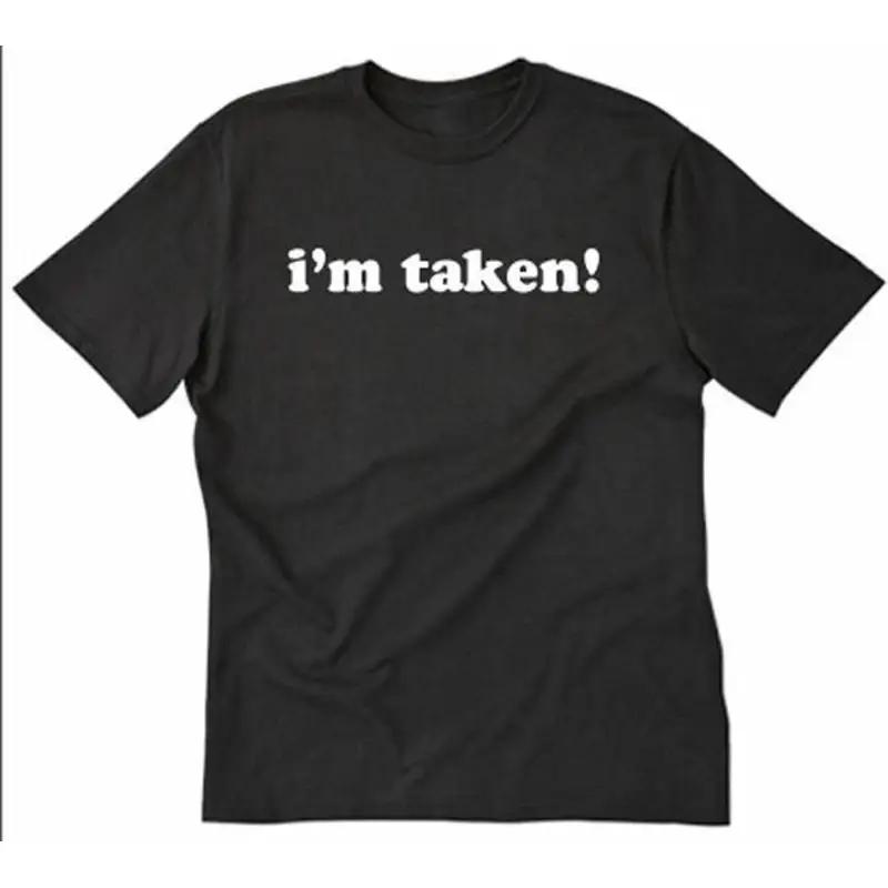 Im Taken T Shirt Funny Hilarious Humor Engaged Dating Wedding Married