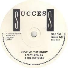 

7inch Record LEROY SIBBLES THE HEPTONES Give Me The Right SUCCESS170 Success UK Reggae Ska Dub Used
