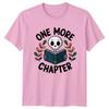 One More Chapter TShirt Bookworms Reading Birthday Gift For Him And Her