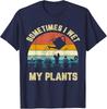 Sometimes I Wet My Plants Funny Gardening Gift Unisex T-Shirt