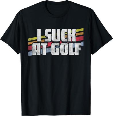 I Suck At Golf Funny Sayings Sarcastic Humor Joke Dad Gift T-Shirt