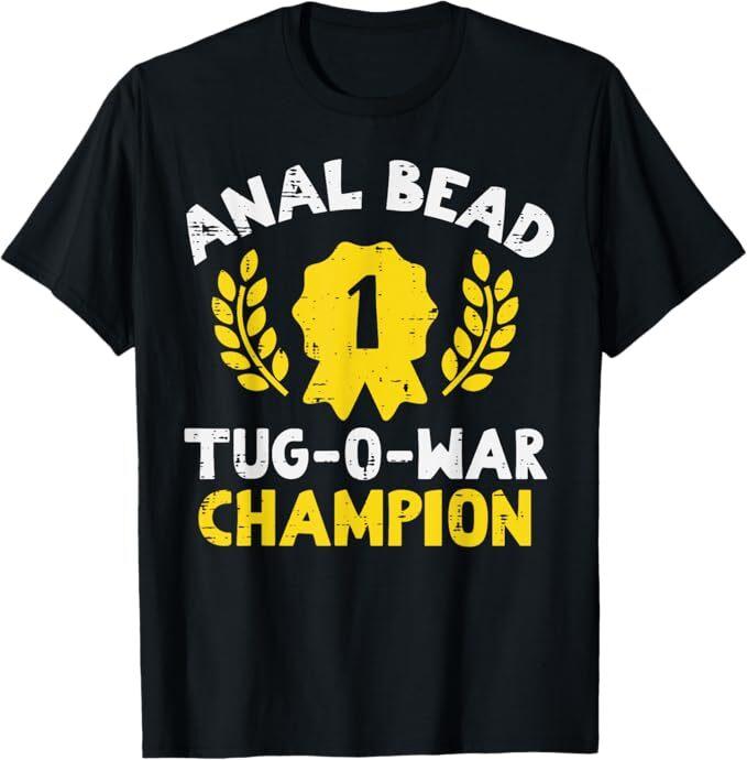 

Bead Tug O War Champion Funny Saying Adult Humor Men Women T-Shirt 2XL