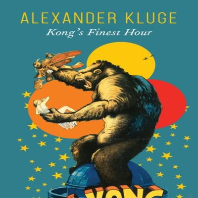 Kongs Finest Hour by Alexander Kluge Hardback Book 9780857428479