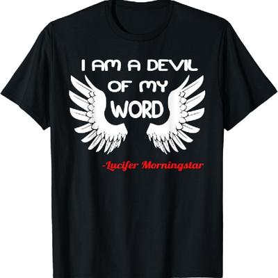 I AM A DEVIL OF MY WORD LUCIFER T-Shirt