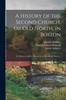 Buch A History of the Second Church, or Old North, In Boston : To Which Is Added a History of the New Brick Church...