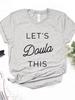 Let's Doula This Letter Print Women T Shirt Short Sleeve O Neck Loose Women Tshirt Ladies Fashion Tee Shirt Tops Camisetas Mujer