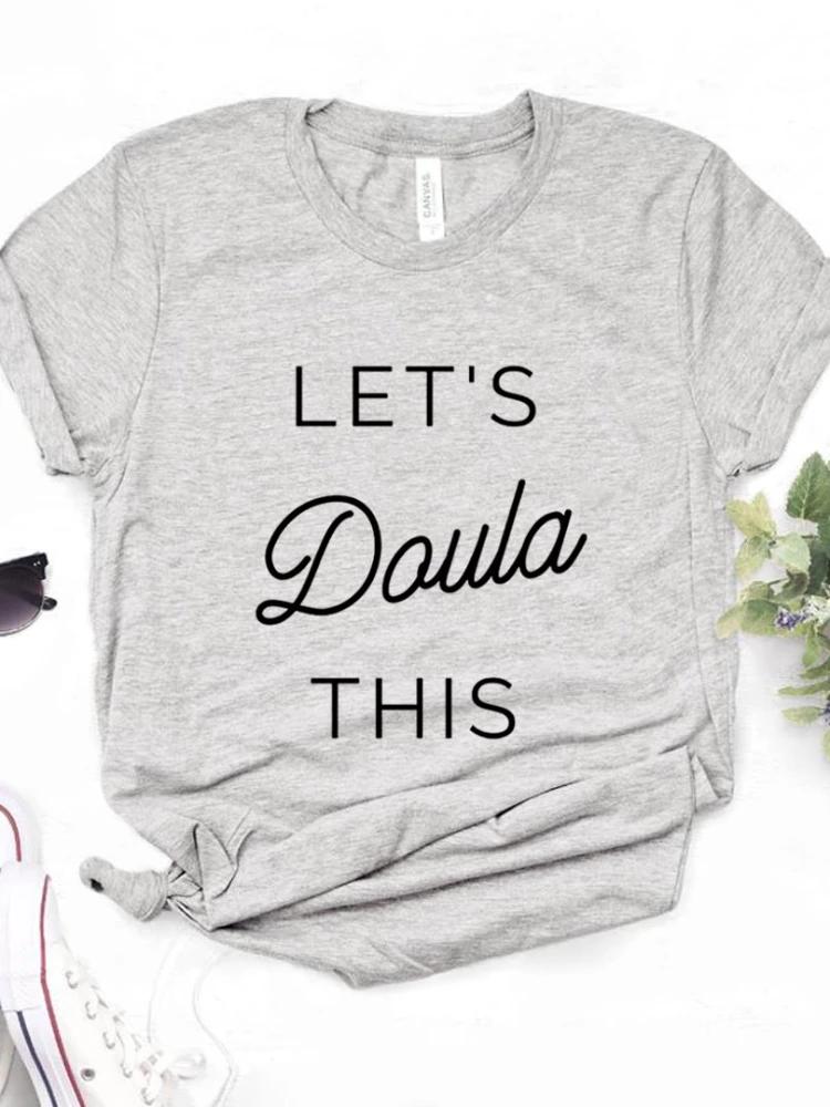 Let's Doula This Letter Print Women T Shirt Short Sleeve O Neck Loose Women Tshirt Ladies Fashion Tee Shirt Tops Camisetas Mujer