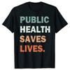 Public Health Saves Lives Healthcare Worker Nurse Doctor T-Shirt Women Men Graphic Tees Summer Tops Sports Tshirts for 2025