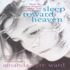 Sleep Toward Heaven by Amanda Eyre Ward Paperback Book 9780099466390