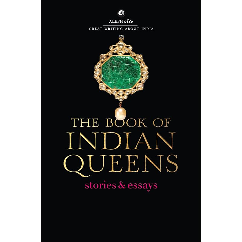 The Book Of Indian Queens: Stories & Essays