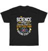 Science Because Figuring Stuff Out Is Better T-shirt