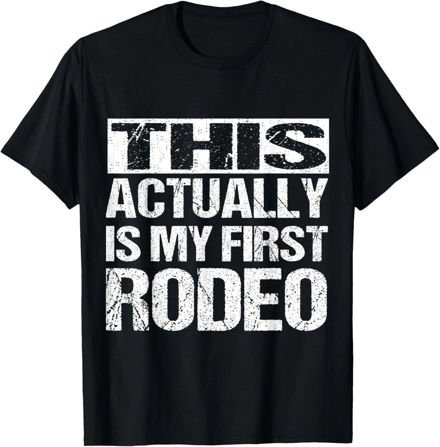 Cool This Actually Is My First Rodeo _ Funny Cowboy Fan Gift Unisex T-Shirt 4XL