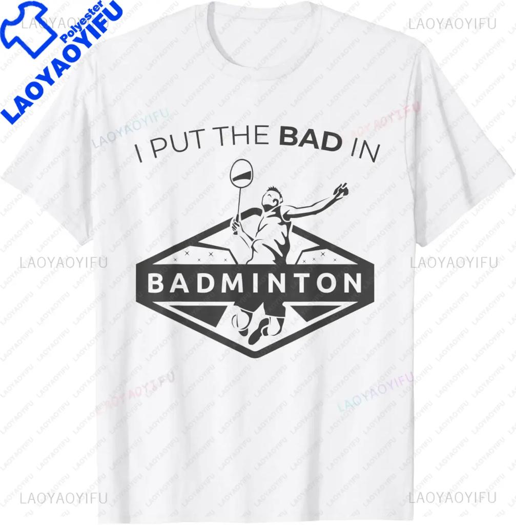 I Put The Bad in Badminton TShirt  Badminton Player Tee  Shirts for Men Graphic T Shirts Streetwear Camisas