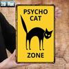 1pc Psycho Cat Zone Warning Sign 8x12in Metal Tin Sign, Funny Retro Wall Decor for Home Bar Garage Restaurant