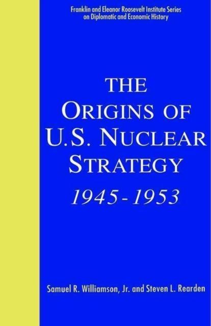 Bok The Origins of U.S. Nuclear Strategy, 1945-1953